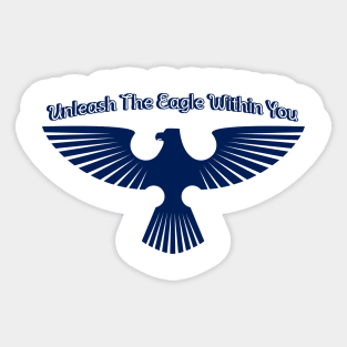 Unleash The Eagle Within You Sticker